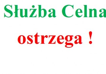 Służba Celna ostrzega !