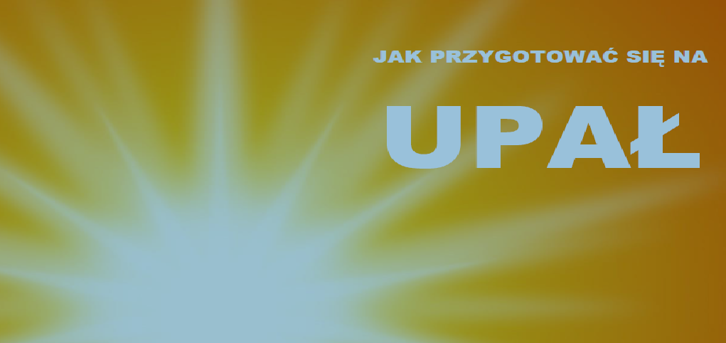 Ostrzeżenie meteorologiczne. Jak przygotować się na upał?