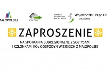 ZAPROSZENIE NA SPOTKANIA SUBREGIONALNE Z SOŁTYSAMI I CZŁONKAMI KÓŁ GOSPODYŃ WIEJSKICH Z MAŁOPOLSKI
