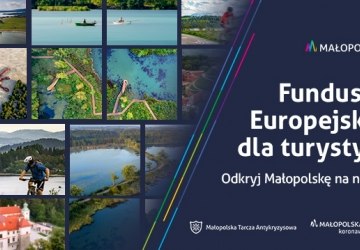 Cudze chwalicie, swego nie znacie… Fundusze Europejskie wspierają Małopolską turystykę