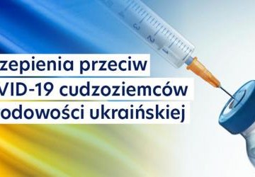 Szczepienia przeciw COVID-19 dla osób z Ukrainy