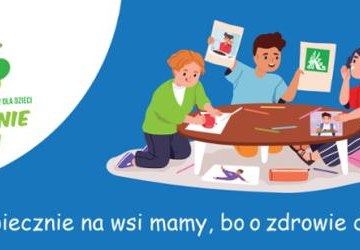 XIV Ogólnopolski Konkurs Plastyczny dla Dzieci „Bezpiecznie na wsi mamy, bo o zdrowie dbamy”.