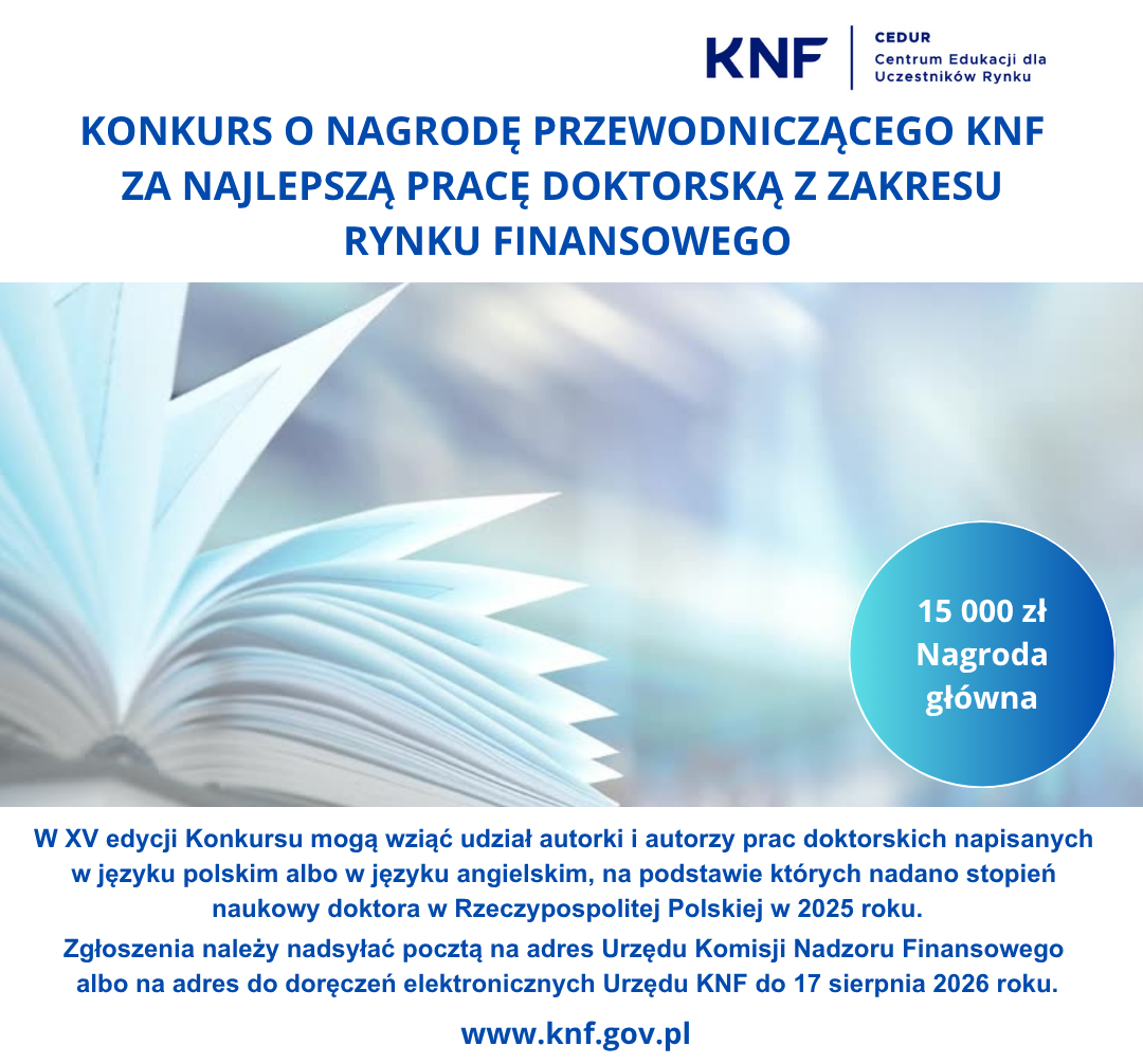 KONKURS O NAGRODĘ PRZEWODNICZĄCEGO KNF ZA NAJLEOSZĄ PRACĘ DOKTORSKĄ Z ZAKRESU RYNKU FINANSOWEGO